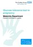 Glucose tolerance test in pregnancy. Maternity Department Patient Information Leaflet