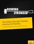 The 10 Best Strength Training Exercises for Rowing If I could only take 10 lifts to my desert island to build a better rower...