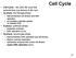 Cell Cycle. Cell Cycle the cell s life cycle that extends from one division to the next G1 phase, the first gap phase. S phase, synthesis phase