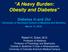 A Heavy Burden: Obesity and Diabetes Diabetes In and Out University of Rochester School of Medicine and Dentistry March 12, 2016