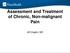 Assessment and Treatment of Chronic, Non-malignant Pain. Jill Chaplin, MD