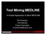 Text Mining MEDLINE. A Simple Application to Mine MEDLINE. Raf Podowski Life Sciences Oracle Corporation