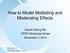 How to Model Mediating and Moderating Effects. Hsueh-Sheng Wu CFDR Workshop Series November 3, 2014