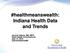 #healthmeanswealth: Indiana Health Data and Trends. Jerome Adams, MD, MPH State Health Commissioner July 13,