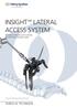 INSIGHT LATERAL ACCESS SYSTEM Minimal invasive access system for the thoracolumbar spine.