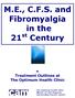 M.E., C.F.S. and Fibromyalgia in the 21 st Century