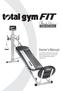 Owner s Manual. For maximum effectiveness and safety, please read this owner s manual and view the video before using your Total Gym FIT.