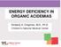 ENERGY DEFICIENCY IN ORGANIC ACIDEMIAS. Kimberly A. Chapman, M.D., Ph.D. Children s National Medical Center