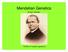 Mendelian Genetics. Gregor Mendel. Father of modern genetics