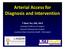Arterial Access for Diagnosis and Intervention T-Woei Tan, MD, FACS