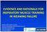 EVIDENCE AND RATIONALE FOR INSPIRATORY MUSCLE TRAINING IN WEANING FAILURE