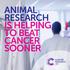 ANIMAL RESEARCH IS HELPING TO BEAT CANCER SOONER