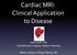 Cardiac MRI: Clinical Application to Disease