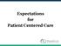 Expectations for Patient Centered Care