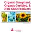 Organic Compliant, Organic Certified, & Non-GMO Products.