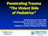 Penetrating Trauma The Violent Side of Pediatrics