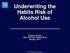 Underwriting the Habits Risk of Alcohol Use Gregory Ferrara New York Life Underwriting January, 2013