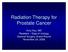 Radiation Therapy for Prostate Cancer. Resident Dept of Urology General Surgery Grand Round November 24, 2008