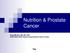 Nutrition & Prostate Cancer. Greta Macaire, MA, RD, CSO UCSF Helen Diller Family Comprehensive Cancer Center