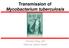 Transmission of Mycobacterium tuberculosis