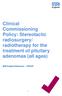 Clinical Commissioning Policy: Stereotactic radiosurgery/ radiotherapy for the treatment of pituitary adenomas (all ages)