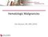 Hematologic Malignancies. Kim Noonan, RN, ANP, AOCN