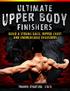 Ultimate upper body finishers