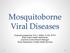 Mosquitoborne Viral Diseases