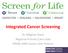 Integrated Cancer Screening. Dr. Meghan Davis Regional Primary Care Lead HNHB LHIN Cancer Care Ontario