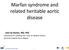 Marfan syndrome and related heritable aortic disease