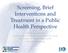 Screening, Brief Interventions and Treatment in a Public Health Perspective