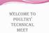 WELCOME TO POULTRY TECHNICAL MEET