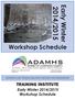 2014/2015. Early Winter. Workshop Schedule. TRAINING INSTITUTE Early Winter 2014/2015 Workshop Schedule