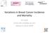 Variations in Breast Cancer Incidence and Mortality. M. Espié Centre des maladies du sein Hôpital St LOUIS APHP