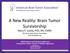 A New Reality: Brain Tumor Survivorship Mary P. Lovely, PhD, RN, CNRN American Brain Tumor Association
