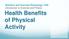 Nutrition and Exercise Physiology 1340 Introduction to Exercise and Fitness Health Benefits of Physical Activity