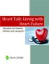Heart Talk: Living with. Education for Patients, Families and Caregivers. Heart Failure