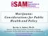 Marijuana: Considerations for Public Health and Policy