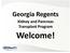 Georgia Regents. Kidney and Pancreas Transplant Program. Welcome!