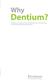 Why. Dentium? Dentium will continue to meet the demands of our valued customers by providing the highest quality products
