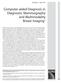 Computer-aided Diagnosis in Diagnostic Mammography and Multimodality Breast Imaging 1