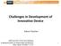Challenges in Development of Innovative Device
