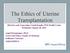 The Ethics of Uterine Transplantation