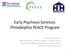 Early Psychosis Services: Philadelphia PEACE Program