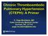 Chronic Thromboembolic Pulmonary Hypertension (CTEPH): A Primer