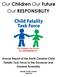Our Children Our Future Our RESPONSIBLITY. Annual Report of the North Carolina Child Fatality Task Force to the Governor and General Assembly