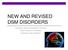 NEW AND REVISED DSM DISORDERS. Disruptive Mood Dysregulation Disorder Autism Spectrum Disorders Substance Use Disorders