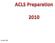 ACLS Prep. Preparation is key to a successful ACLS experience. Please complete the ACLS Pretest and Please complete this ACLS Prep.