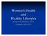 Women s s Health and Healthy Lifestyles Jennifer M. Hickman, M.D. Loudoun OB/GYN