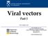 Viral vectors. Part I. 27th October 2014